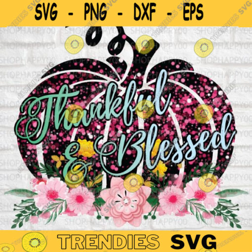 Thankful And Blessed Thanksgiving Sublimation PNG Fall Sublimation Glitter Flower Sublimation Sublimation Download Digital Download 477