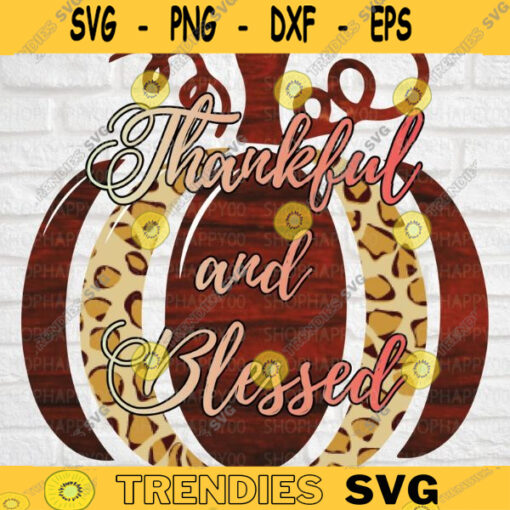 Thankful And Blessed Thanksgiving Sublimation PNG Fall Sublimation Leopard Sublimation Sublimation Download Digital Download 288