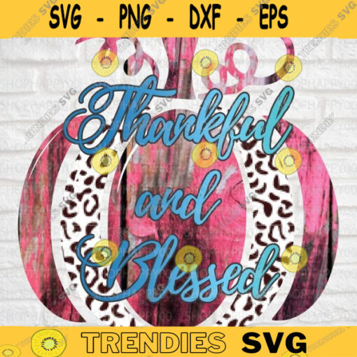 Thankful And Blessed Thanksgiving Sublimation PNG Fall Sublimation Leopard Sublimation Sublimation Download Digital Download 591