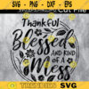 Thankful Blessed and Kind of A Mess Mom Life Quote svg Funny QuoteFile to Cut Thankful and Blessedfunny mom saying Design 403