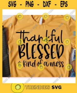 Thankful Blessed and Kind of a Mess svgFall shirt svgAutumn cut fileHalloween svg for cricutFall quote svg