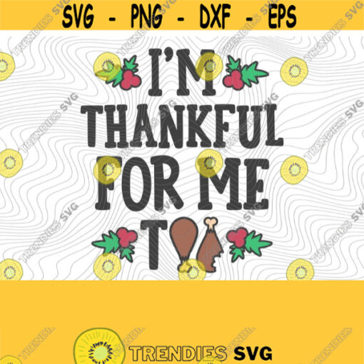 Thankful For Me Too PNG Print Files Sublimation Mashed Potatoes Turkey Day Thanksgiving Dinner Thanksgiving Puns Pie Day Food Puns Design 380