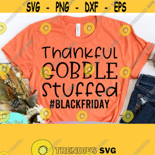 Thankful Gobble Stuffed Fall Svg Black Friday Crew Thanksgiving SVG Gather Svg Autumn Svg Funny Mom SVG Shopping Svg Black Friday Design 517