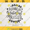 Thankful Grateful Blessed SVG FallThanksgiving svg File DXF Silhouette Print Vinyl Cricut Cutting SVG T shirt Design Blessed Silhouette Design 63