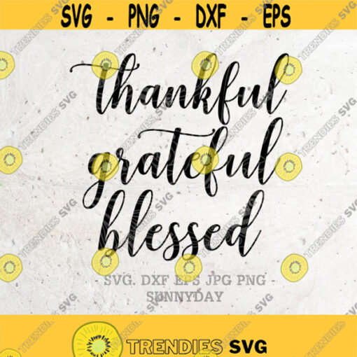 Thankful Grateful Blessed SVG File Thanksgiving DXF Silhouette Print Vinyl Cricut Cutting SVG T shirt Design Autumn Fall Handlettered svg Design 139