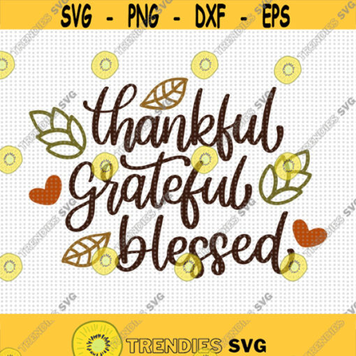 Thankful Grateful Blessed SVG Thankful Svg Grateful Svg Blessed Svg Fall Svg Happy Thanksgiving Svg Autumn Leaves Svg Fall Shirt Svg Design 154