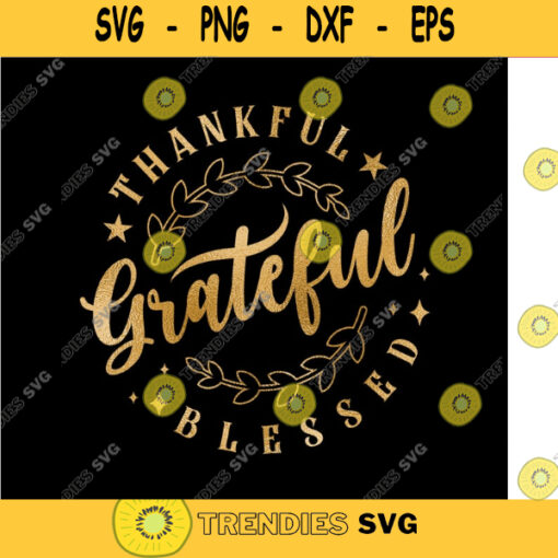 Thankful Grateful Blessed SVG Thanksgiving Svg Thanksgiving Shirt Svg Thankful Pumpkin Funny Turkey Day Svg Files for Cricut. 475