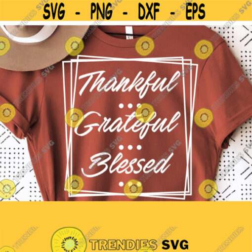 Thankful Grateful Blessed Svg Digital Fall Autumn Saying Shirt Svg Cut File Thanksgiving Shirt Svg Thanksgiving Svg Silhouette Cricut Design 430
