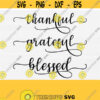 Thankful Grateful Blessed Svg Thanksgiving Svg Cut File Inspirational SVG Fall Autumn SvgPngEpsdxfPdf Digital Cut File Download Design 445