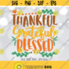 Thankful Grateful Blessed svg Thanksgiving svg Cute Thanksgiving Shirt svg file Autumn Fall svg Silhouette Cricut Cut file Design 966