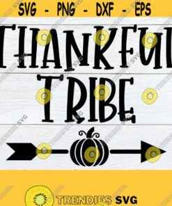 Thankful Tribe Matching Family Thanksgiving Thanksgiving Family Family Thanksgiving Thanksgiving Svg Cute Thanksgiving Cut File Svg Design 1573 Cut Files Svg Clipart