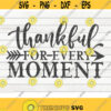 Thankful for every moment SVG Thanksgiving quote Cut File clipart printable vector commercial use instant download Design 413