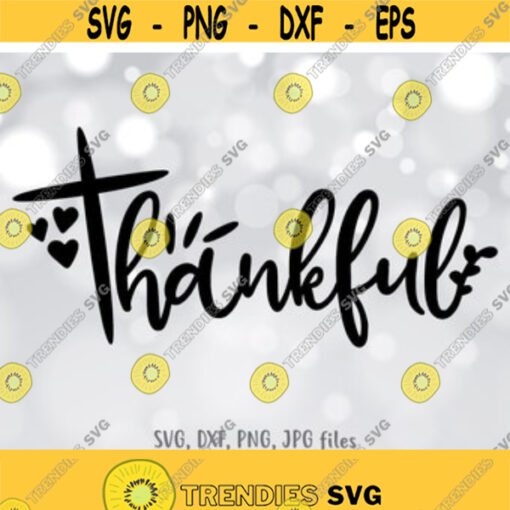 Thankful svg Thankful with cross svg Christian Thanksgiving svg Religious Quote svg Heart svg Fall svg Silhouette Cricut Cut file Design 978