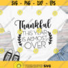 Thankful this year is almost over SVG Thankful 2021 SVG Thankful SVG