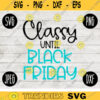 Thanksgiving Black Friday SVG Classy Until Black Friday svg png jpeg dxf Silhouette Cricut Commercial Use Vinyl Cut File Fall 1880
