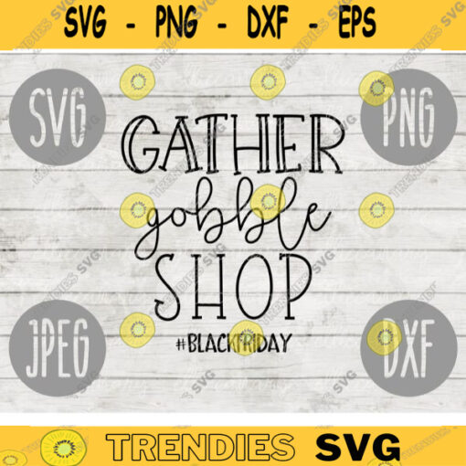 Thanksgiving Black Friday SVG Gather Gobble Shop svg png jpeg dxf Silhouette Cricut Commercial Use Vinyl Cut File Fall 462