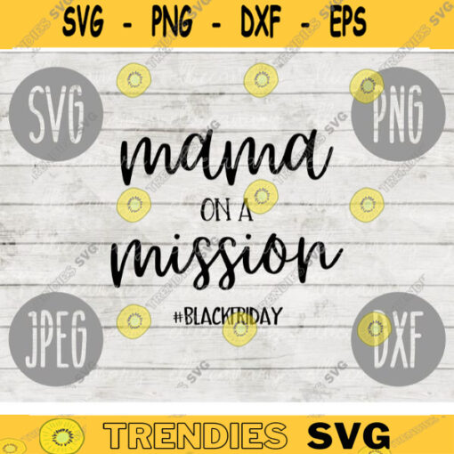 Thanksgiving Black Friday SVG Mama on a Mission Mom svg png jpeg dxf Silhouette Cricut Commercial Use Cut File Fall 861