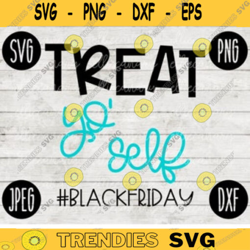 Thanksgiving Black Friday SVG Treat Yo Self svg png jpeg dxf Silhouette Cricut Commercial Use Vinyl Cut File Fall 1755