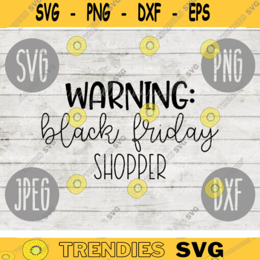 Thanksgiving Black Friday SVG Warning Black Friday Shopper svg png jpeg dxf Silhouette Cricut Commercial Use Cut File Fall 1519