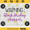 Thanksgiving Black Friday SVG Warning Black Friday Shopper svg png jpeg dxf Silhouette Cricut Commercial Use Vinyl Cut File Fall 2144