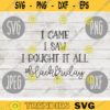 Thanksgiving Black Friday SVGI Came I Saw I Bought It All svg png jpeg dxf Silhouette Cricut Commercial Use Vinyl Cut File Fall 1106