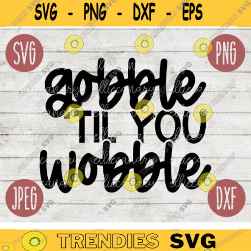 Thanksgiving Fall SVG Gobble Til You Wobble svg png jpeg dxf Silhouette Cricut Commercial Use Vinyl Cut File Fall 2089