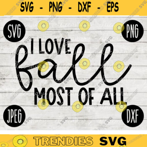 Thanksgiving Fall SVG I Love Fall Most of All svg png jpeg dxf Silhouette Cricut Commercial Use Vinyl Cut File Fall 2381