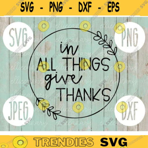 Thanksgiving Fall SVG In All Things Give Thanks svg png jpeg dxf Silhouette Cricut Commercial Use Vinyl Cut File Fall 688