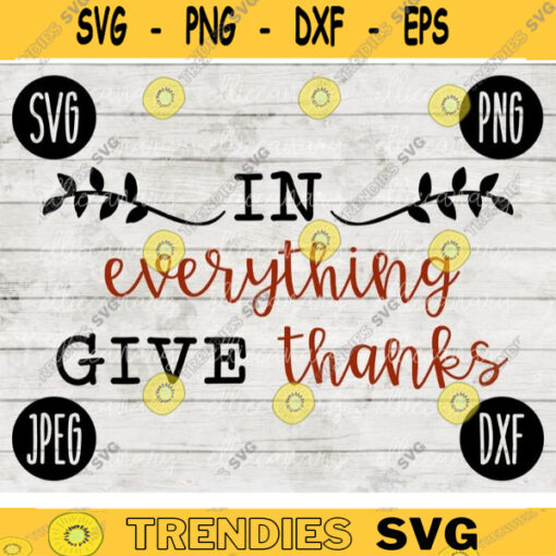 Thanksgiving Fall SVG In Everything Give Thanks svg png jpeg dxf Silhouette Cricut Commercial Use Vinyl Cut File Fall 2538