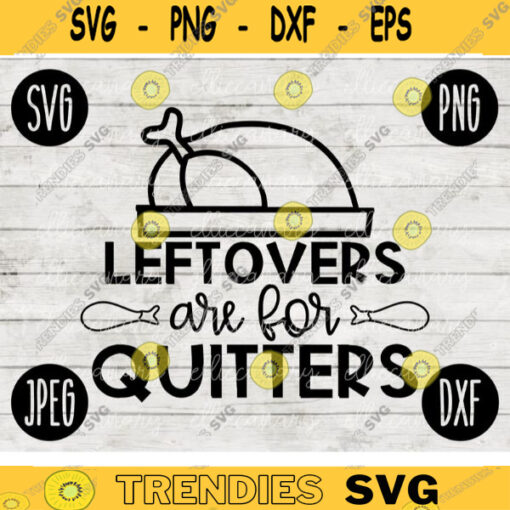 Thanksgiving Fall SVG Leftovers are for Quitters svg png jpeg dxf Silhouette Cricut Commercial Use Vinyl Cut File Fall 318