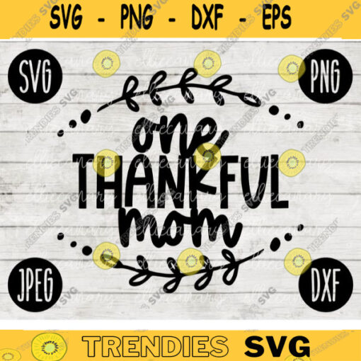 Thanksgiving Fall SVG One Thankful Mom svg png jpeg dxf Silhouette Cricut Commercial Use Vinyl Cut File Fall 2458