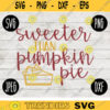 Thanksgiving Fall SVG Sweeter than Pumpkin Pie svg png jpeg dxf Silhouette Cricut Commercial Use Vinyl Cut File Fall Autumn 1036