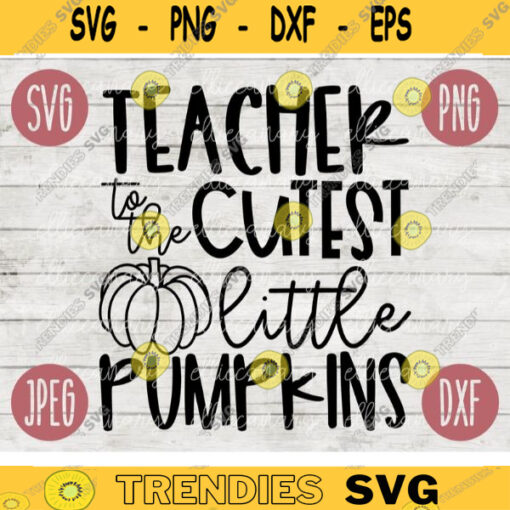 Thanksgiving Fall SVG Teacher to the Cutest Little Pumpkins svg png jpeg dxf Silhouette Cricut Commercial Use Vinyl Cut File Fall 630