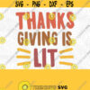 Thanksgiving Is Lit SVG PNG Print File Sublimation Mashed Potatoes Turkey Day Thanksgiving Dinner Thanksgiving Puns Pie Day Food Puns Design 374
