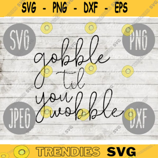 Thanksgiving SVG Gobble Til You Wobble Funny Guy svg png jpeg dxf Silhouette Cricut Commercial Use Vinyl Cut File Fall 358