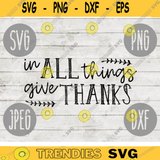 Thanksgiving SVG In All Things Give Thanks svg png jpeg dxf Silhouette Cricut cutting file Commercial Use Vinyl Cut File Fall 720