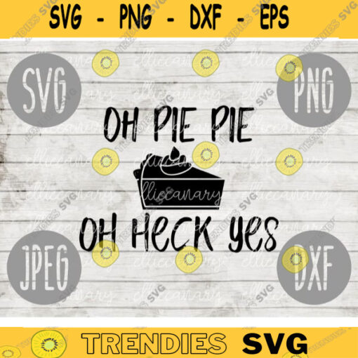 Thanksgiving SVG Oh Pie Pie Oh Heck Yes Funny Guy svg png jpeg dxf Silhouette Cricut Commercial Use Vinyl Cut File Fall 177