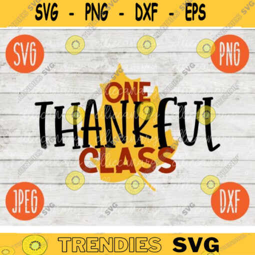 Thanksgiving SVG One Thankful Class svg png jpeg dxf Silhouette Cricut Commercial Use Vinyl Cut File Fall School Digital Download 2506
