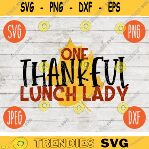 Thanksgiving SVG One Thankful Lunch Lady svg png jpeg dxf Silhouette Cricut Commercial Use Vinyl Cut File Fall School Digital Download 782