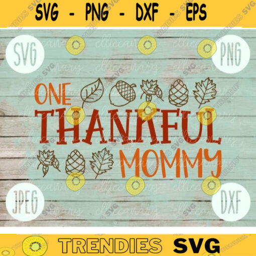 Thanksgiving SVG One Thankful Mommy svg png jpeg dxf Silhouette Cricut Commercial Use Vinyl Cut File Fall Family Set Digital Download 2425