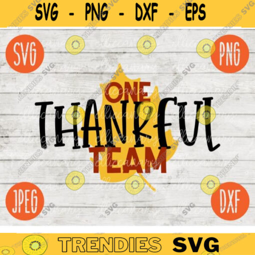 Thanksgiving SVG One Thankful Team svg png jpeg dxf Silhouette Cricut Commercial Use Vinyl Cut File Fall School Digital Download 1541