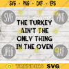 Thanksgiving SVG Turkey Aint The Only Thing in the Oven svg png jpeg dxf Silhouette Cricut Commercial Use Pregnancy Announcement Fal 1024