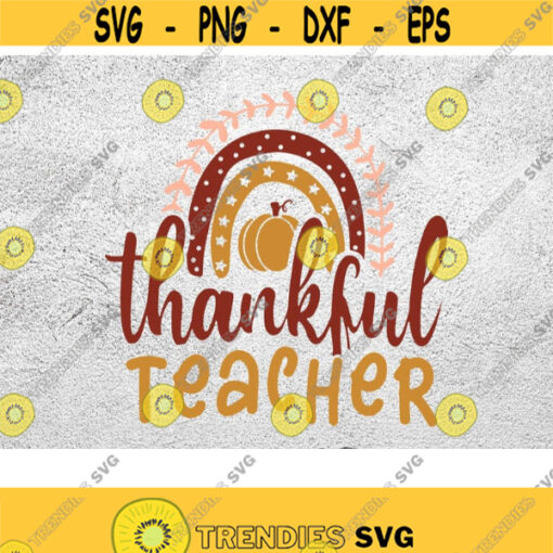 Thanksgiving Teacher Svg Thankful Rainbow Pumpkin svg Thanksgiving Vacation Svg Teacher Thanksgiving Svg Png Eps Dxf Cut Files Design 166