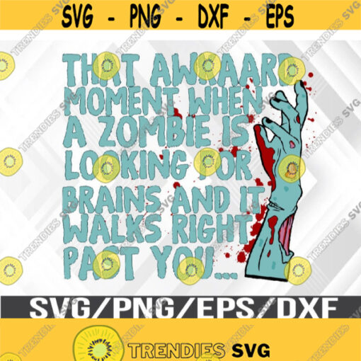 That Awkward Moment When A Zombie Is Looking For Brains And It Walks Right Past You SVG PNGepsDFX Design 346