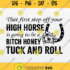 That First Step Off Your High Horse Is Going To Be A Bitch Honey Tuck And Roll Svg Png