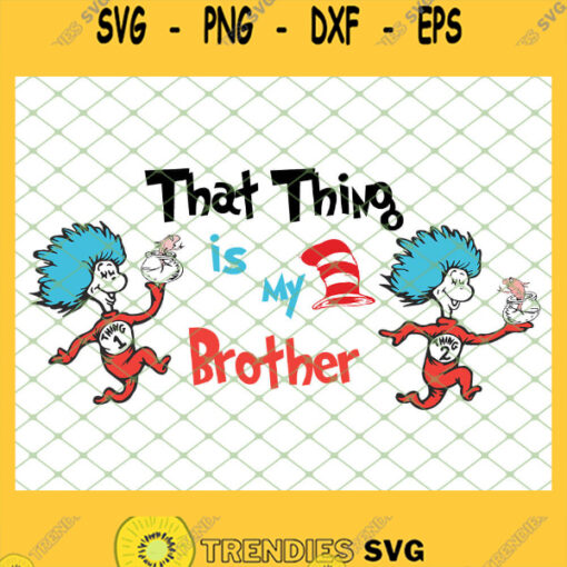 That Thing Is My Brother SVG PNG DXF EPS 1