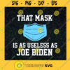 That mask is a useless as Joe Biden Anti Joe Biden Support Donald Trump Useless Mask SVG Digital Files Cut Files For Cricut Instant Download Vector Download Print Files