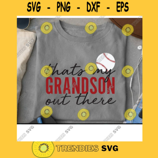 Thats My Grandson Out There Svg Baseball Lover Svg Grandson Gift Grandson Svg Softball Lover Svg Baseball Fan Svg Player Svg