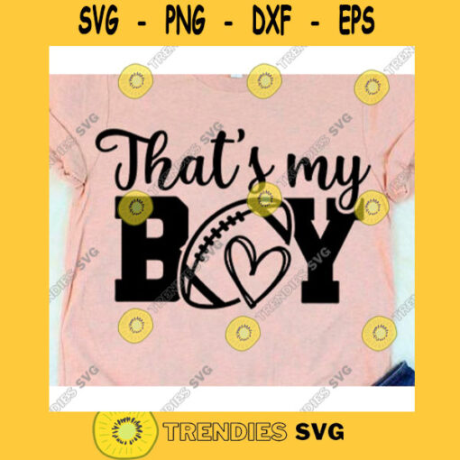 Thats my boy svgFootball mom svgFootball svgFootball mom shirt svgFootball clipartBall svgSport svgFootball shirtLove football svg