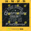 The 2020 Quarantine Couldnt Stop Us Just Married SVG Quarantine SVG Virus 2020 SVG Cut File Instant Download Silhouette Vector Clip Art